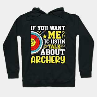 If-You-Want-Me-To-Listen-Talk-About-Archery Hoodie